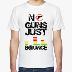 No Guns Just Bounce