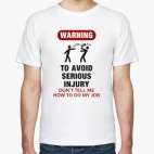 To avoid injury - don't tell me how to do my job