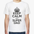 Keep calm i'm a super dad