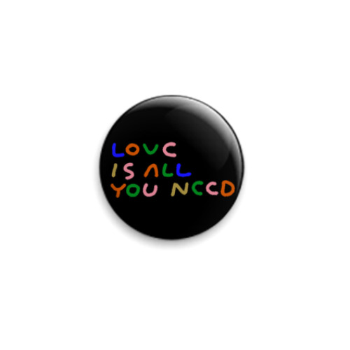 Значок 25мм с принтом Love is all you need