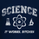 Science . It works b...tches!