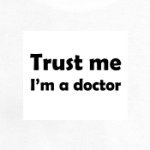 Trust me I'm a doctor