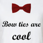  Bow ties are cool