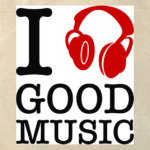 I love good music