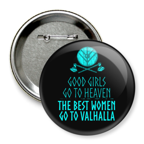 Значок 75мм с принтом The best women go to Valhalla