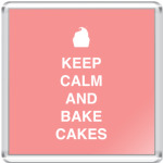 Keep calm and bake cakes