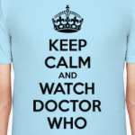 KEEP CALM and WATCH DOCTOR WHO