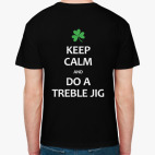 Классическая футболка Keep Calm and Do a Treble Jig