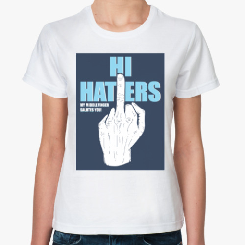 Классическая футболка с принтом HI HATERS ПРИВЕТ ХЕЙТЕРЫ