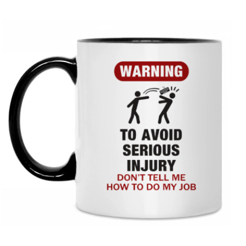 Кружка с принтом To avoid injury - don't tell me how to do my job