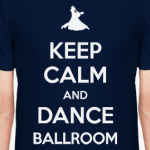 Keep Calm And Dance Ballroom