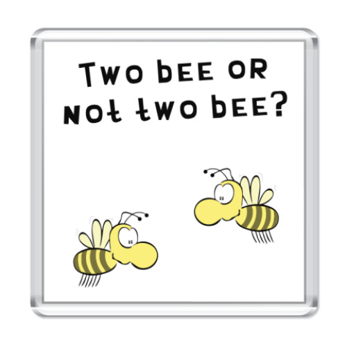 Магнит с принтом Two bee or not two bee
