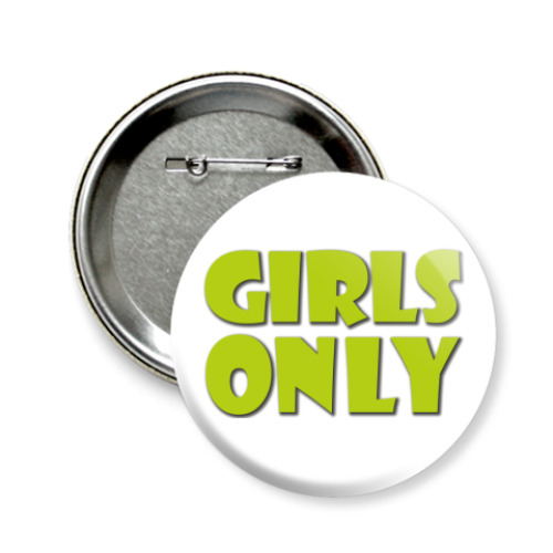 Значок 58мм с принтом GIRLS ONLY!