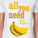 All you need is...