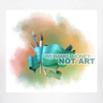 We make money not art