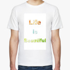 Life is beautiful