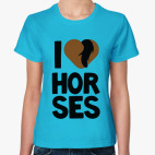 I love horses