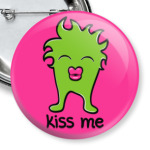 Kiss me