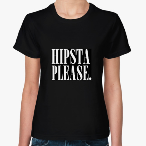 Женская футболка с принтом Hipsta Please