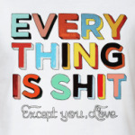  Everything Is Shit