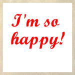  'I'm so happy!'