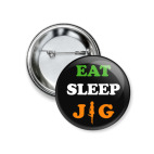 Значок 37 мм Eat. Sleep. jig