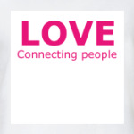 Love. Connecting people