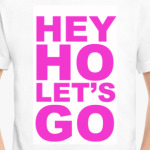 HEY HO LET'S GO