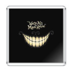 Магнит 6.5 x 6.5 см We are all mad here...