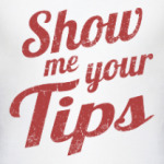 Show me your tips