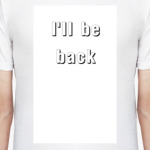 I'll be back