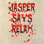 Jasper says relax