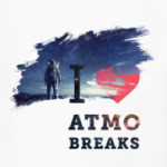I love atmo breaks
