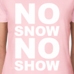 No snow, no show