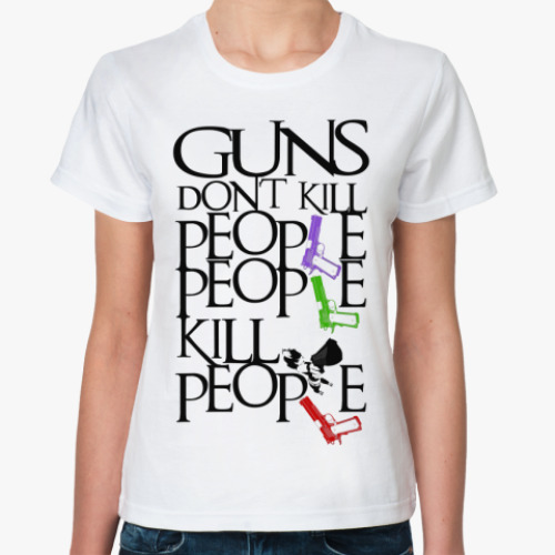 Классическая футболка с принтом Guns Don't Kill People