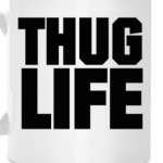 THUG Life