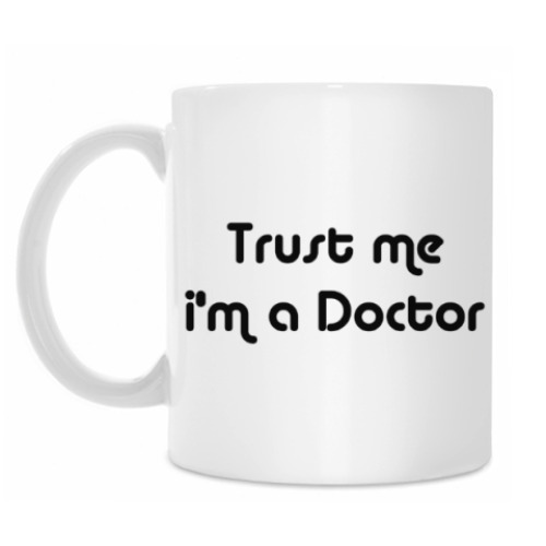 Кружка с принтом Trust me i'm a Doctor