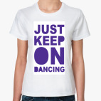 Just Keep On Dancing