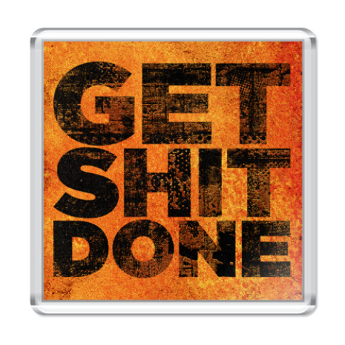 Магнит с принтом  Get Shit Done