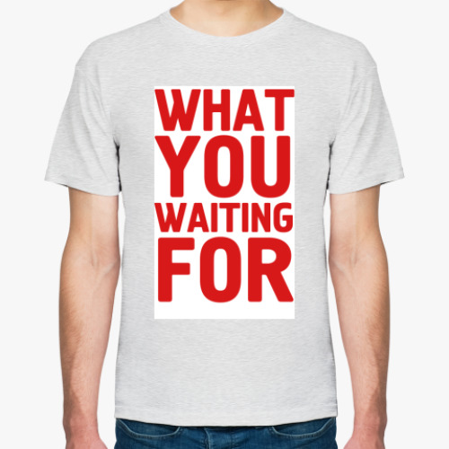 Футболка с принтом WHAT YOU WAITING FOR