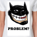  Problem?
