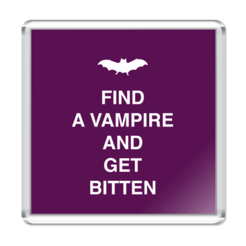 Магнит с принтом Find a vampire and get bitten