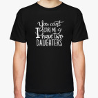 You can't scare me. I have two