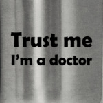 Trust me I'm a doctor