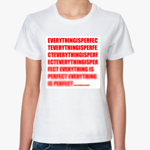 Классическая футболка с принтом 'Nothing Is Right'