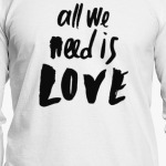 All we need is LOVE