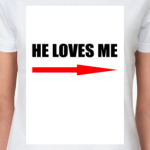 he loves me