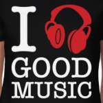I love good music