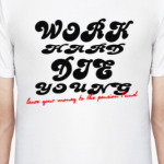 Работай много, умри молодым