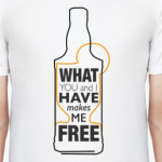 what you and i have makes me free